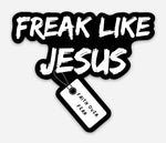 Freak Like Jesus Sticker 5X5