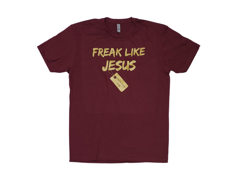 Freak Like Jesus Maroon With Gold Font