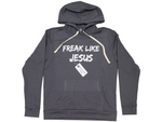 Freak Like Jesus Hoodie