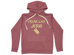 Freak Like Jesus Hoodie